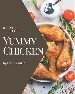 Book cover for Bravo! 365 Yummy Chicken Recipes