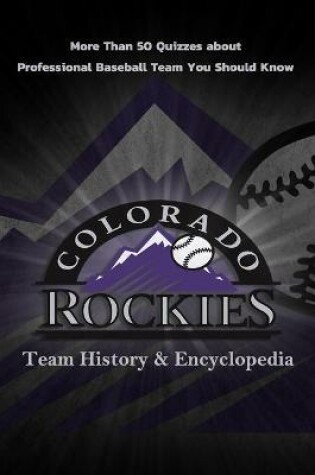 Cover of Colorado Rockies Team History & Encyclopedia