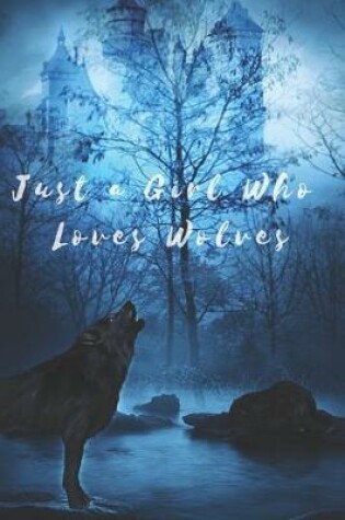 Cover of Just A Girl Who Loves Wolves