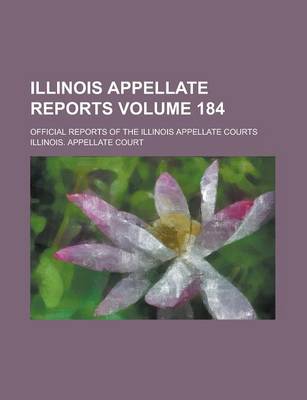 Book cover for Illinois Appellate Reports; Official Reports of the Illinois Appellate Courts Volume 184