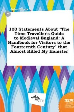 Cover of 100 Statements about the Time Traveller's Guide to Medieval England