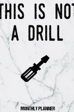 Cover of This Is Not A Drill Monthly Planner