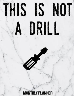 Cover of This Is Not A Drill Monthly Planner