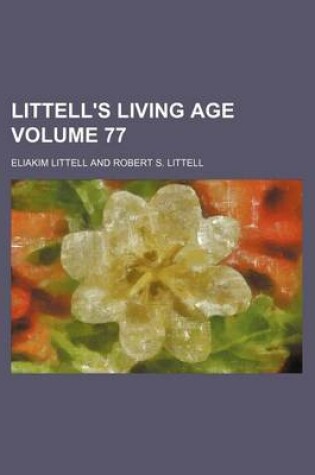 Cover of Littell's Living Age Volume 77
