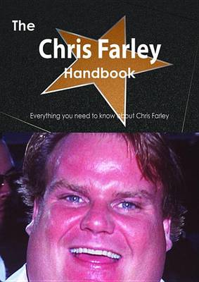 Book cover for The Chris Farley Handbook - Everything You Need to Know about Chris Farley