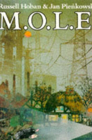 Cover of M.O.L.E. (Much Overworked Little Earthmover)