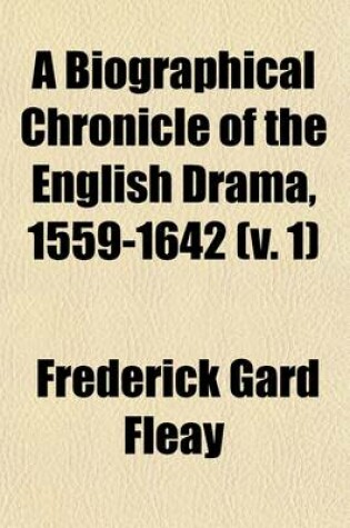 Cover of A Biographical Chronicle of the English Drama, 1559-1642 (V. 1)