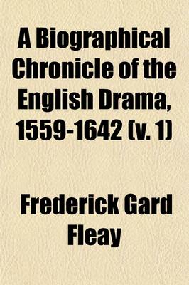 Book cover for A Biographical Chronicle of the English Drama, 1559-1642 (V. 1)