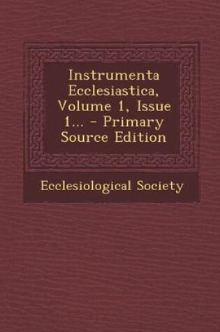 Cover of Instrumenta Ecclesiastica, Volume 1, Issue 1... - Primary Source Edition