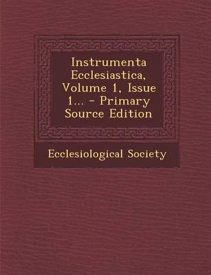 Book cover for Instrumenta Ecclesiastica, Volume 1, Issue 1... - Primary Source Edition