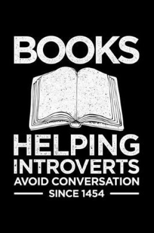 Cover of Books, Helping Introverts Avoid Conversation Since 1454