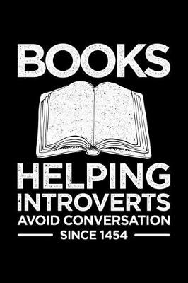 Book cover for Books, Helping Introverts Avoid Conversation Since 1454