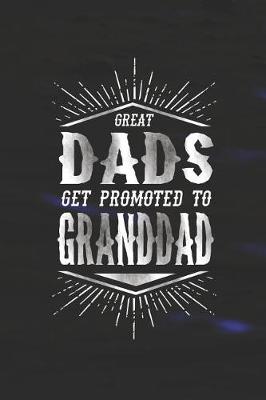 Book cover for Great Dads Get Promoted To Granddad