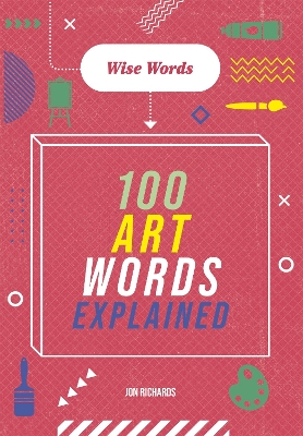 Book cover for Wise Words: 100 Art Words Explained
