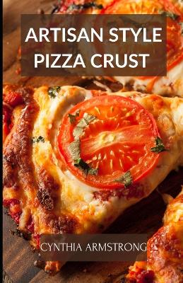 Cover of Artisan Style Pizza Crust