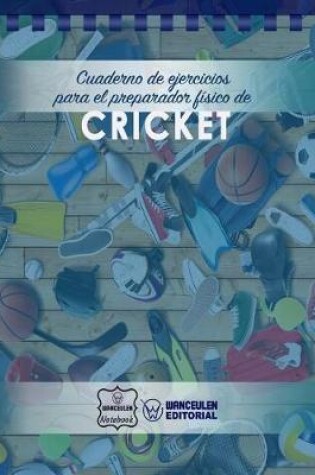 Cover of Cuaderno de Ejercicios para el Preparador Fisico de Cricket