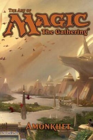 Cover of The Art of Magic: The Gathering - Amonkhet