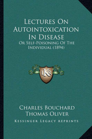 Cover of Lectures On Autointoxication In Disease