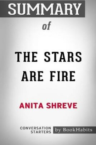 Cover of Summary of The Stars Are Fire by Anita Shreve