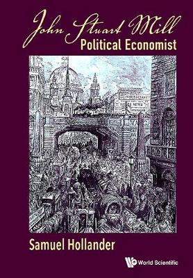 Book cover for John Stuart Mill: Political Economist