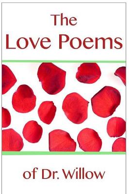 Book cover for The Love Poems of Dr. Willow