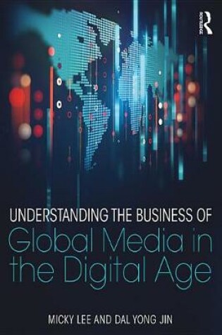 Cover of Understanding the Business of Global Media in the Digital Age