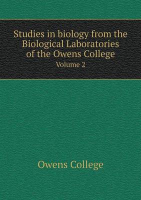 Book cover for Studies in biology from the Biological Laboratories of the Owens College Volume 2