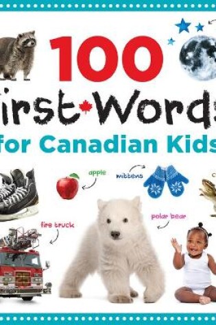 Cover of 100 First Words for Canadian Kids