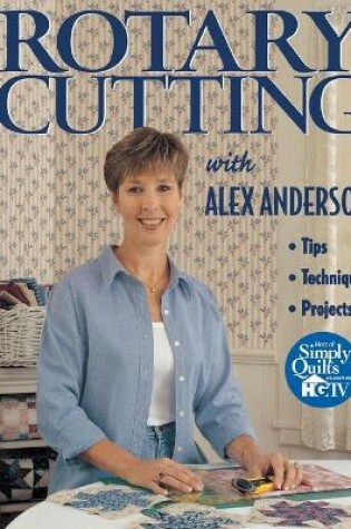 Cover of Rotary Cutting with Alex Anderson