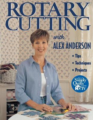 Cover of Rotary Cutting with Alex Anderson