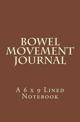 Cover of Bowel Movement Journal