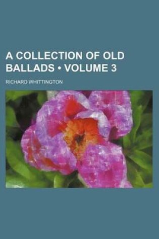 Cover of A Collection of Old Ballads (Volume 3)