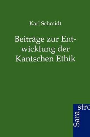 Cover of Beitrage zur Entwicklung der Kantschen Ethik