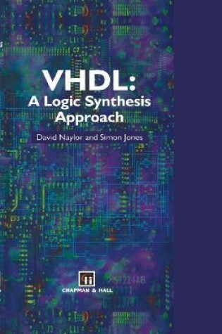 Cover of VHDL: A logic synthesis approach