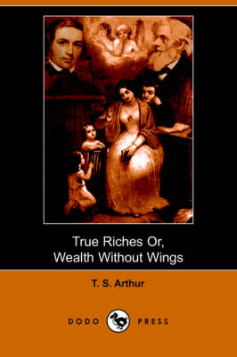 Book cover for True Riches, or Wealth Without Wings (Dodo Press)