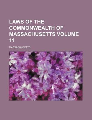 Book cover for Laws of the Commonwealth of Massachusetts Volume 11