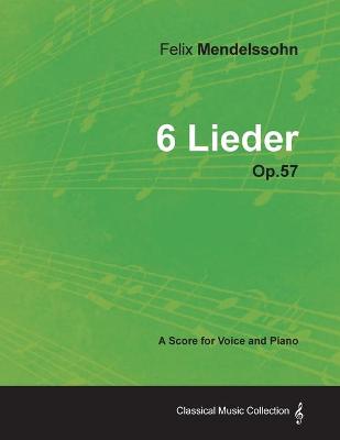 Book cover for Felix Mendelssohn - 6 Lieder - Op.57 - A Score for Voice and Piano