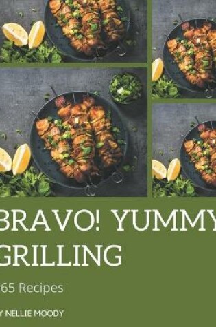 Cover of Bravo! 365 Yummy Grilling Recipes