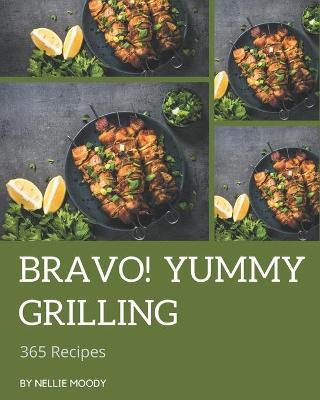 Book cover for Bravo! 365 Yummy Grilling Recipes