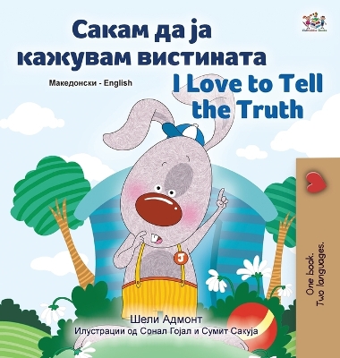 Book cover for I Love to Tell the Truth (Macedonian English Bilingual Children's Book)