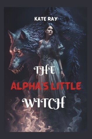 Cover of The Alpha's Little Witch