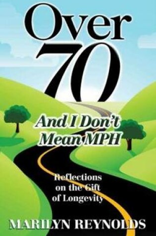 Cover of Over 70 and I Don't Mean Mph