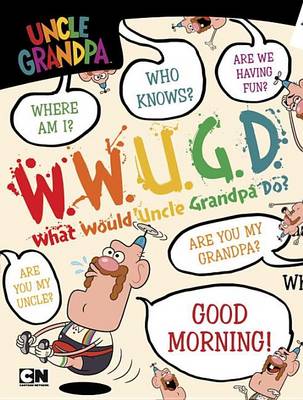 Book cover for What Would Uncle Grandpa Do?