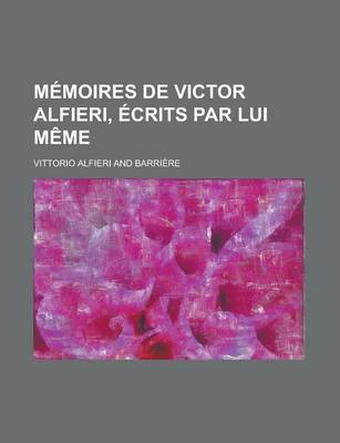 Book cover for Memoires de Victor Alfieri, Ecrits Par Lui Meme