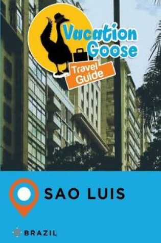 Cover of Vacation Goose Travel Guide Sao Luis Brazil