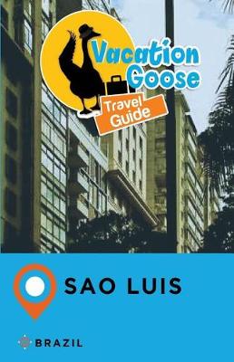 Book cover for Vacation Goose Travel Guide Sao Luis Brazil