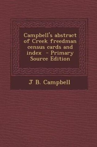 Cover of Campbell's Abstract of Creek Freedman Census Cards and Index - Primary Source Edition