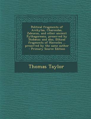 Book cover for Political Fragments of Archytas, Charondas, Zaleucus, and Other Ancient Pythagoreans, Preserved by Stobaeus; And Also, Ethical Fragments of Hierocles ... Preserved by the Same Author - Primary Source Edition