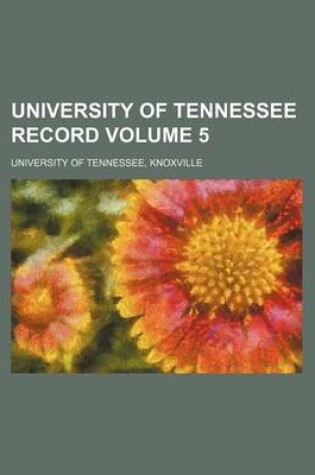 Cover of University of Tennessee Record Volume 5