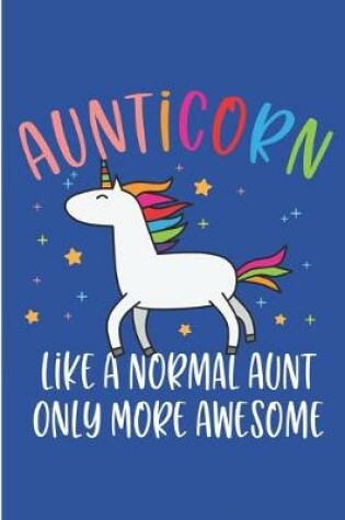 Cover of Aunticorn Like A Normal Aunt Only More Awesome